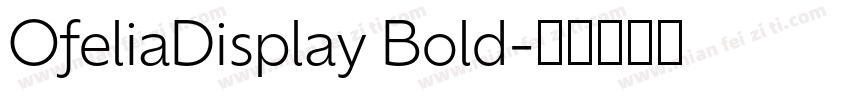 OfeliaDisplay Bold字体转换
